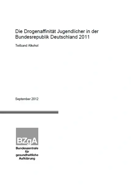 Titelseite der Studie: Die Drogenaffinität Jugendlicher in der Bundesrepublik Deutschland 2011 - Teilband Alkohol