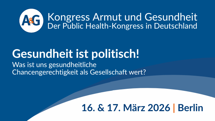 Plakat für den Kongress Armut und Gesundheit 2026, mit dem Motto "Gesundheit ist politisch! - Was ist uns gesundheitliche Chancengleichheit als Gesellschaft wert?"